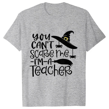 You Can't Scare Me I'm A Teacher Print Tee Shirt