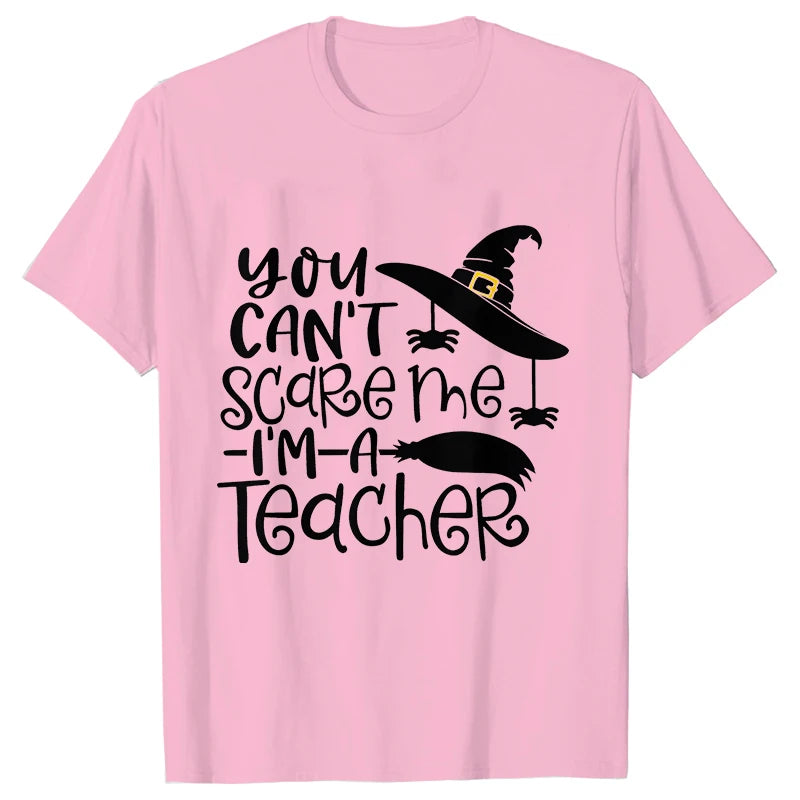 You Can't Scare Me I'm A Teacher Print Tee Shirt