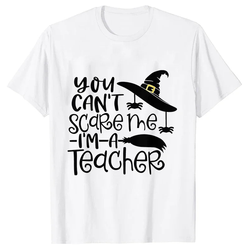 You Can't Scare Me I'm A Teacher Print Tee Shirt