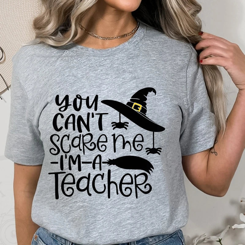 You Can't Scare Me I'm A Teacher Print Tee Shirt