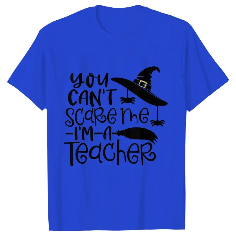 You Can't Scare Me I'm A Teacher Print Tee Shirt