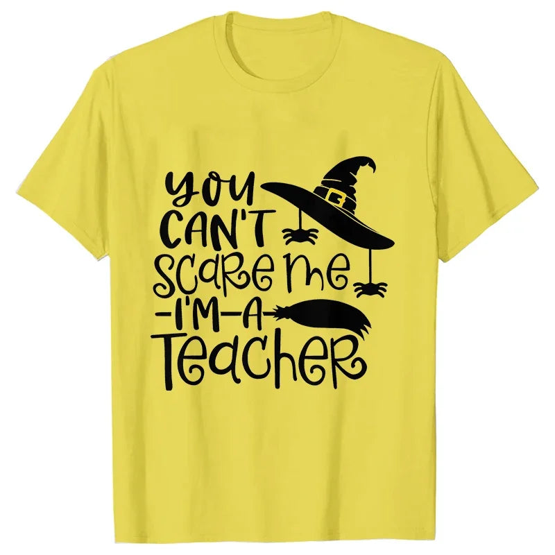 You Can't Scare Me I'm A Teacher Print Tee Shirt