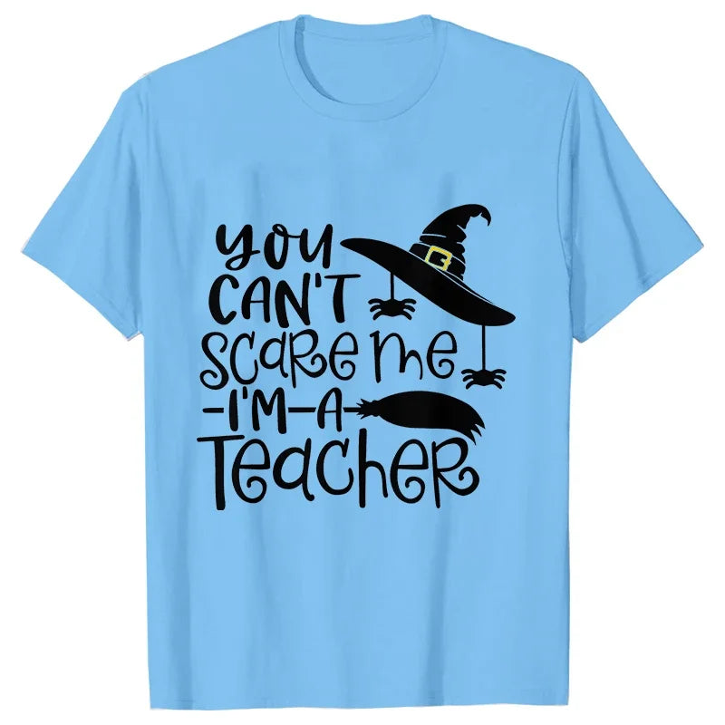 You Can't Scare Me I'm A Teacher Print Tee Shirt